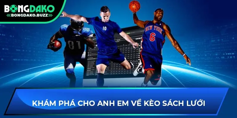 Khám phá cho anh em về kèo sách lưới