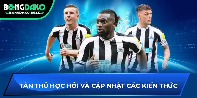 Tân thủ học hỏi và cập nhật các kiến thức